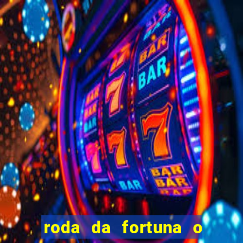 roda da fortuna o que ele sente por mim